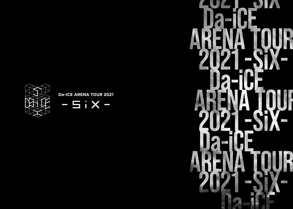 Da-iCE ARENA TOUR 2021 -SiX-」LIVE DVD & Blu-ray Disc - SCHEDULE