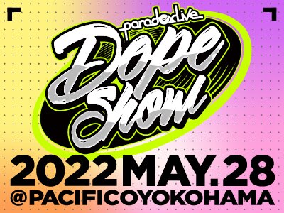 Paradox Live Dope Show-PACIFICO Yokohama National Convention Hall-